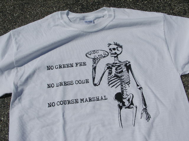 white t-shirt with skeleton holding a disc, "no green fee, no dress code, no course marshal"